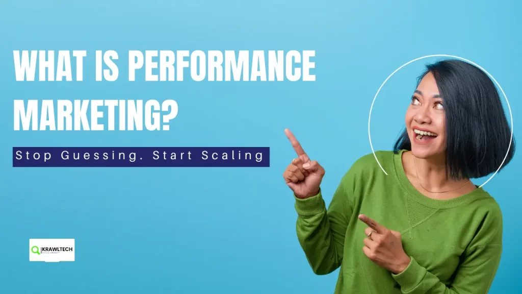 What is Performance Marketing? The Ultimate Guide to ROI-Driven Growth